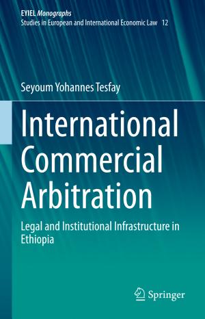 International Commercial Arbitration: Legal and Institutional Infrastructure in Ethiopia