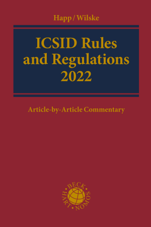 ICSID Rules and Regulations 2022: Administrative and Financial Regulations, Institution Rules, Arbitration Rules, Conciliation Rules