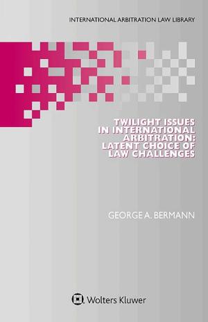 Twilight Issues in International Arbitration: Latent Choice of Law Challenges
